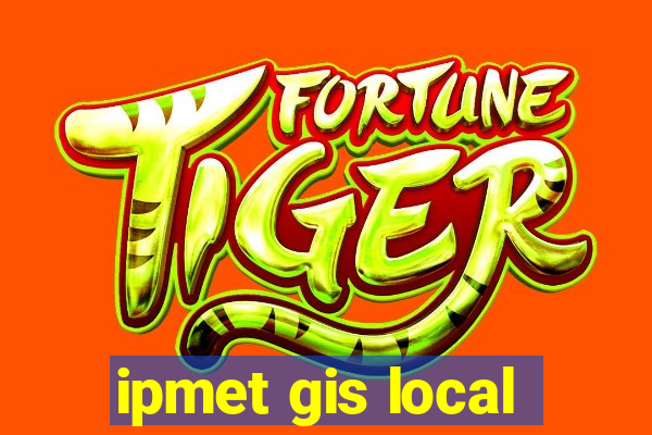 ipmet gis local